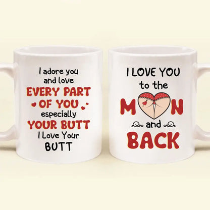 Personalized Peach Butt Coffee Mug - Gift Idea For Her/Girlfriend - I Adore You And Love Every Part Of You Especially Your Butt I Love Your Butt